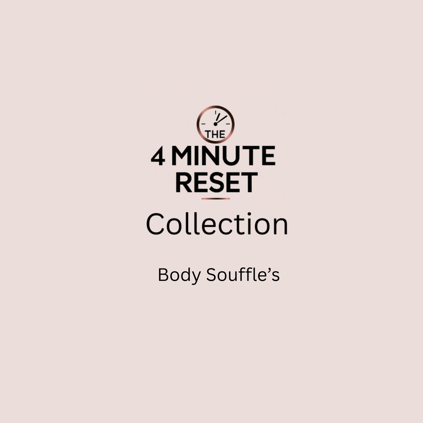The 4-Minute Reset Souffle Collection